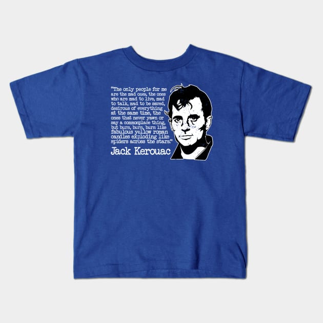 Jack Kerouac "The Only People For Me Are The Mad Ones" Quote Kids T-Shirt by CultureClashClothing